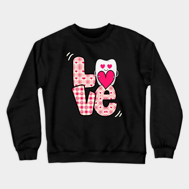 Love Teeth Dentist Valentines Day 2021Gift Dental Assistant Crewneck Sweatshirt by Marcekdesign